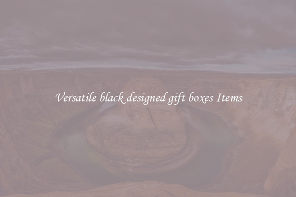 Versatile black designed gift boxes Items