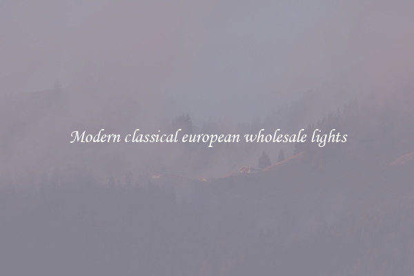Modern classical european wholesale lights