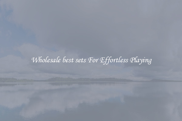 Wholesale best sets For Effortless Playing