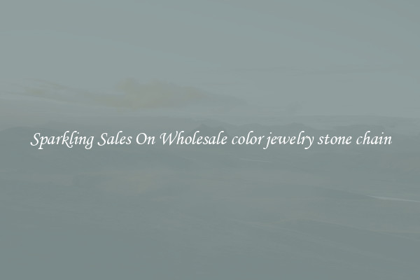 Sparkling Sales On Wholesale color jewelry stone chain