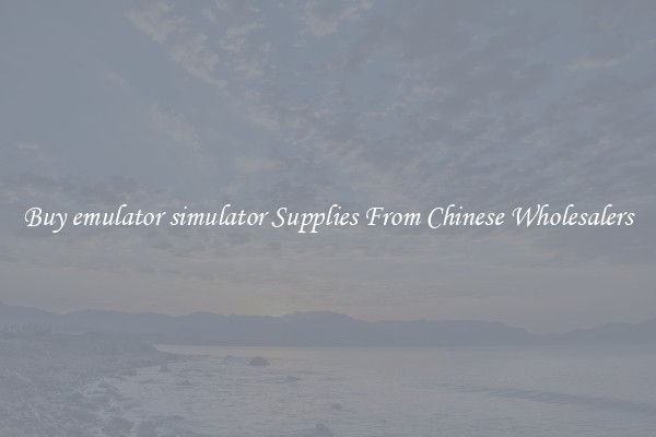 Buy emulator simulator Supplies From Chinese Wholesalers