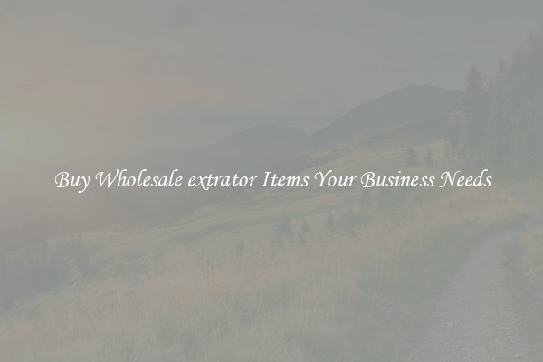 Buy Wholesale extrator Items Your Business Needs