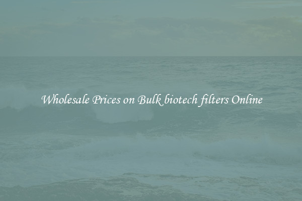 Wholesale Prices on Bulk biotech filters Online
