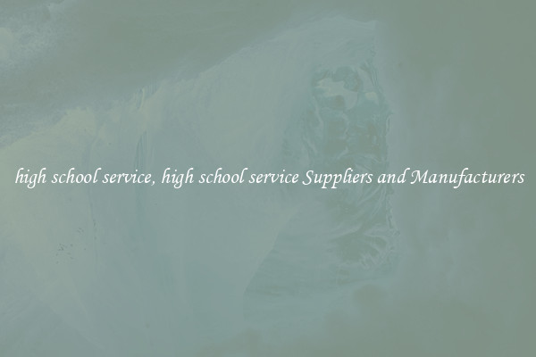high school service, high school service Suppliers and Manufacturers