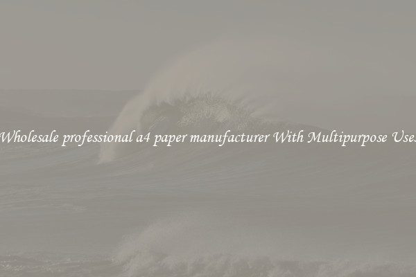 Wholesale professional a4 paper manufacturer With Multipurpose Uses