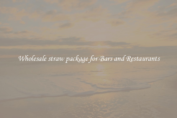 Wholesale straw package for Bars and Restaurants
