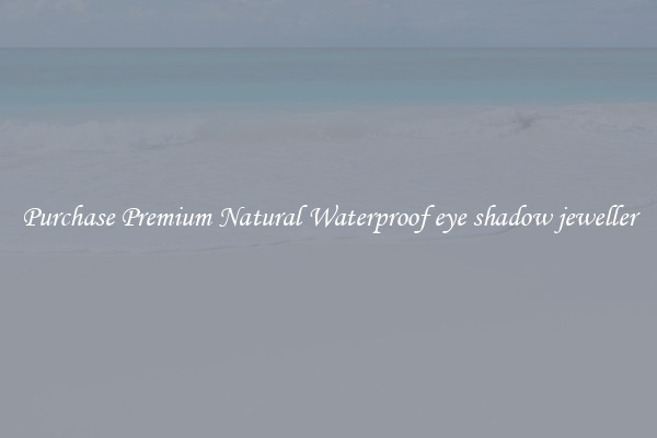 Purchase Premium Natural Waterproof eye shadow jeweller