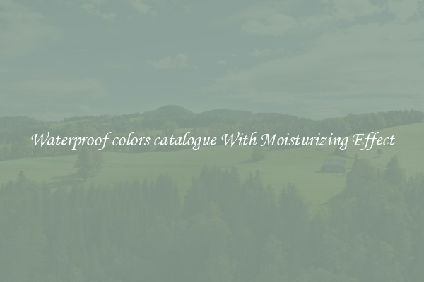 Waterproof colors catalogue With Moisturizing Effect