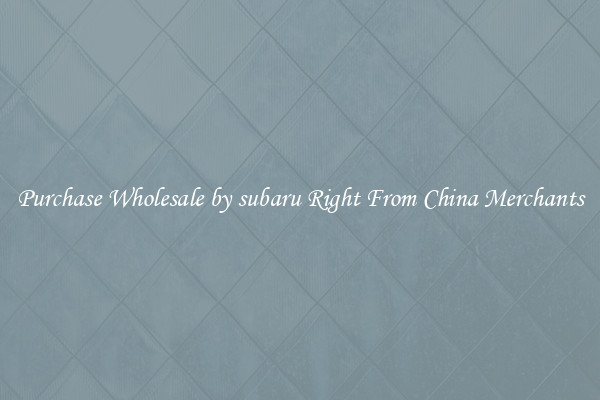 Purchase Wholesale by subaru Right From China Merchants