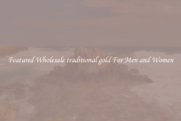 Featured Wholesale traditional gold For Men and Women