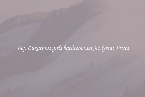 Buy Luxurious girls bathroom set At Great Prices