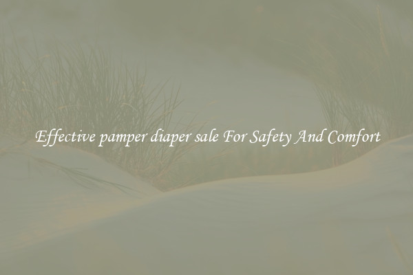 Effective pamper diaper sale For Safety And Comfort
