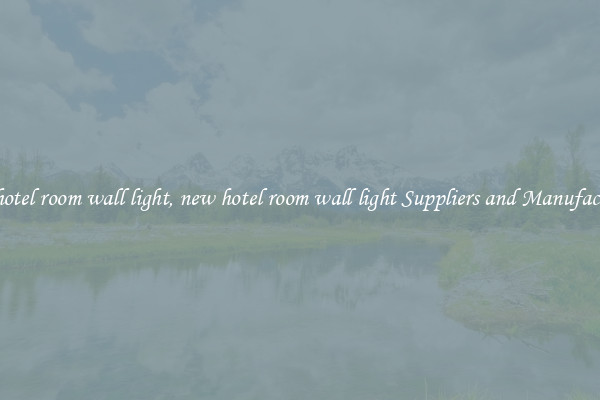 new hotel room wall light, new hotel room wall light Suppliers and Manufacturers