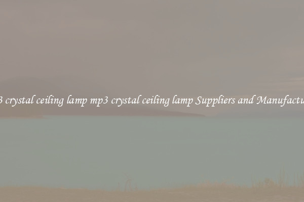 mp3 crystal ceiling lamp mp3 crystal ceiling lamp Suppliers and Manufacturers