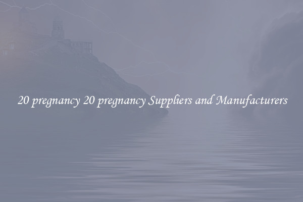 20 pregnancy 20 pregnancy Suppliers and Manufacturers