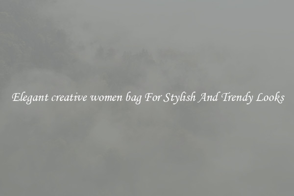 Elegant creative women bag For Stylish And Trendy Looks