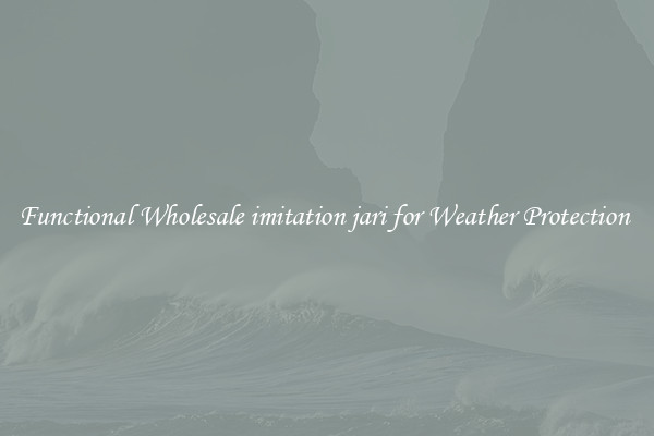 Functional Wholesale imitation jari for Weather Protection 