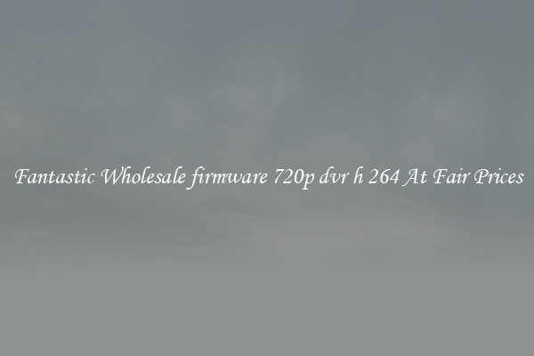 Fantastic Wholesale firmware 720p dvr h 264 At Fair Prices