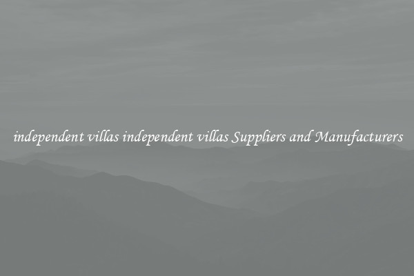independent villas independent villas Suppliers and Manufacturers