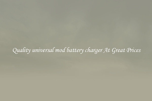 Quality universal mod battery charger At Great Prices