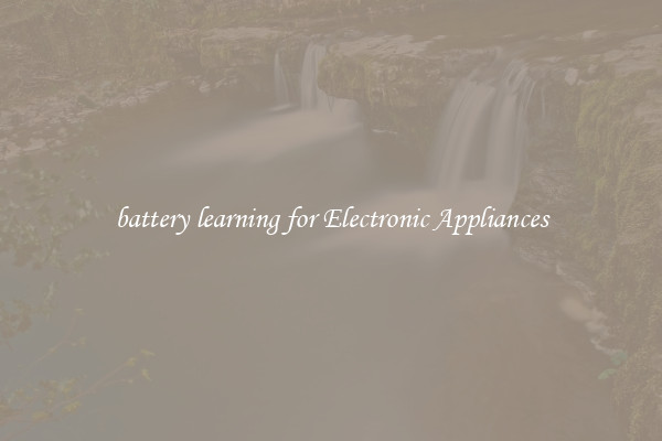 battery learning for Electronic Appliances