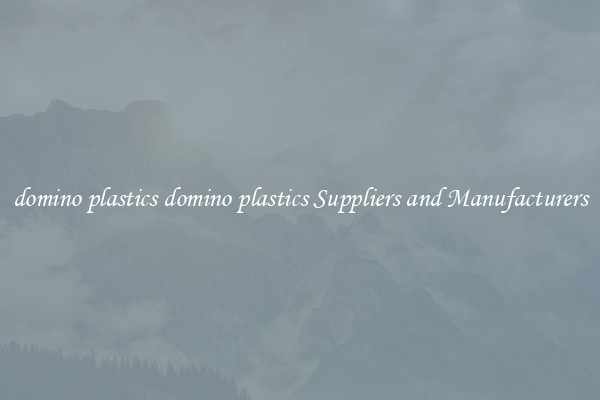 domino plastics domino plastics Suppliers and Manufacturers