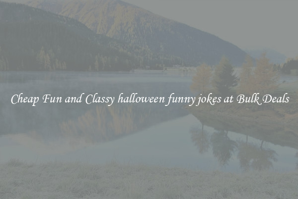 Cheap Fun and Classy halloween funny jokes at Bulk Deals