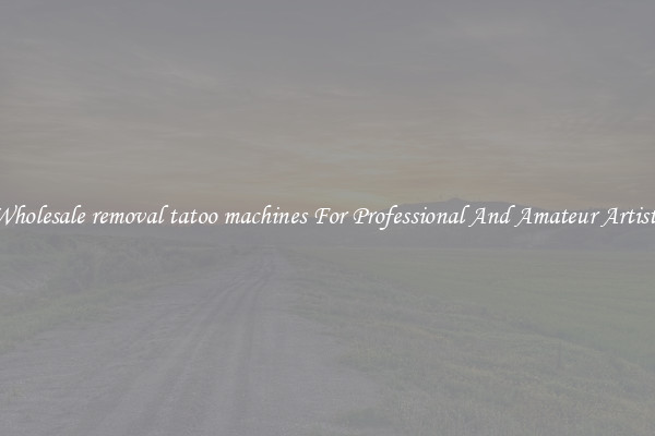 Wholesale removal tatoo machines For Professional And Amateur Artists