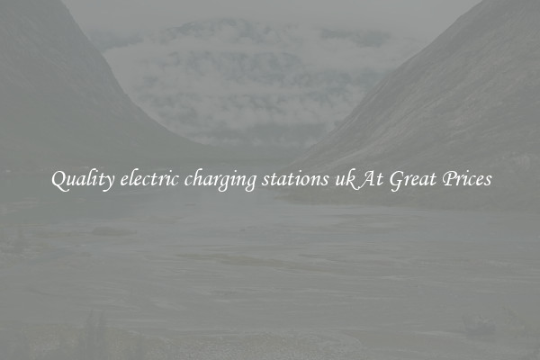 Quality electric charging stations uk At Great Prices