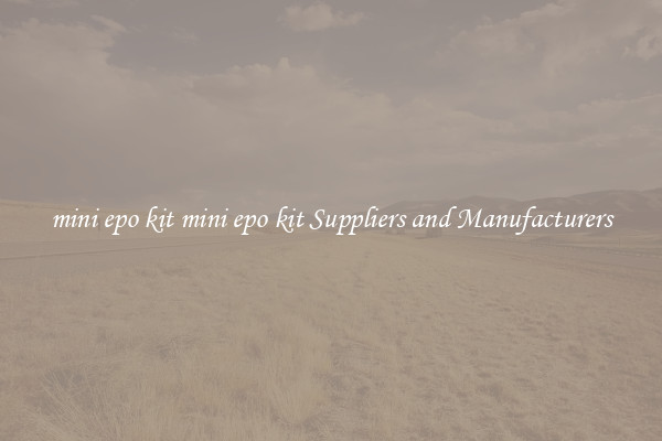 mini epo kit mini epo kit Suppliers and Manufacturers