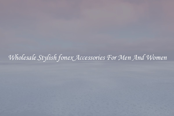 Wholesale Stylish fonex Accessories For Men And Women
