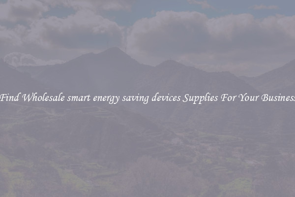 Find Wholesale smart energy saving devices Supplies For Your Business