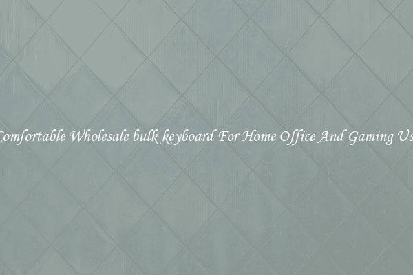 Comfortable Wholesale bulk keyboard For Home Office And Gaming Use