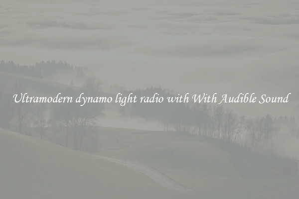 Ultramodern dynamo light radio with With Audible Sound