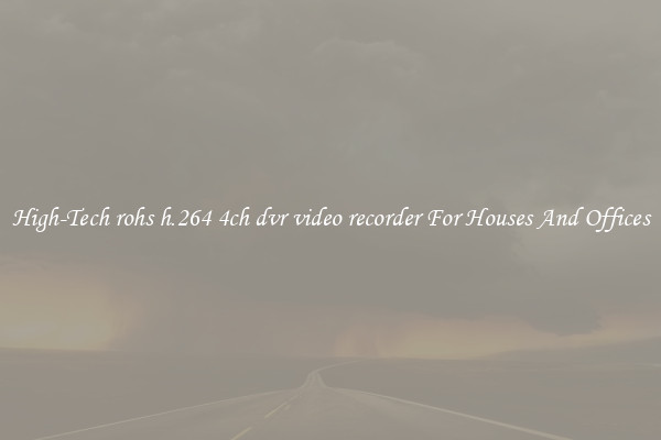 High-Tech rohs h.264 4ch dvr video recorder For Houses And Offices