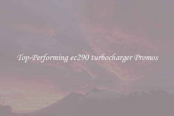 Top-Performing ec290 turbocharger Promos