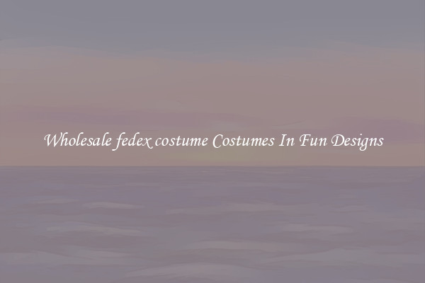 Wholesale fedex costume Costumes In Fun Designs