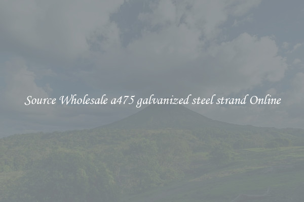 Source Wholesale a475 galvanized steel strand Online